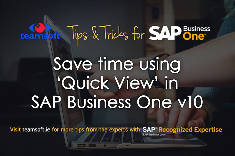 Save time using ‘Quick View’ in SAP Business One v10 web client